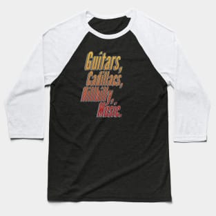 Guitars, Cadillacs, Hillbilly And Music Baseball T-Shirt